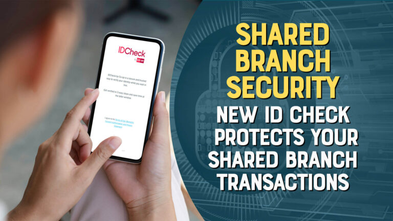 IDCheck adds more security to your Shared Branch transactions